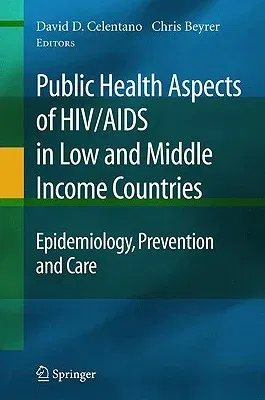 Public Health Aspects of Hiv/AIDS in Low and Middle Income Countries: Epidemiology, Prevention and Care (2009)