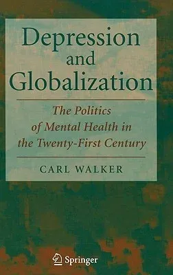 Depression and Globalization: The Politics of Mental Health in the 21st Century (2008)