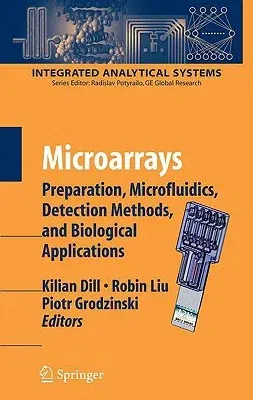 Microarrays: Preparation, Microfluidics, Detection Methods, and Biological Applications (2009)