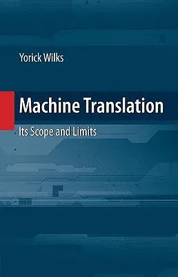 Machine Translation: Its Scope and Limits (2009)