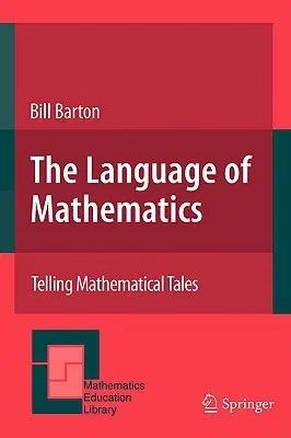 The Language of Mathematics: Telling Mathematical Tales (2008)