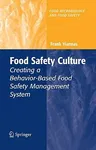 Food Safety Culture: Creating a Behavior-Based Food Safety Management System (2009)