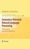 Semantics-Oriented Natural Language Processing: Mathematical Models and Algorithms (2010)