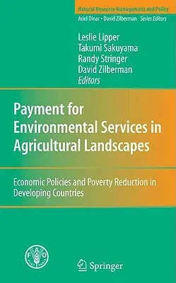 Payment for Environmental Services in Agricultural Landscapes: Economic Policies and Poverty Reduction in Developing Countries (2009)