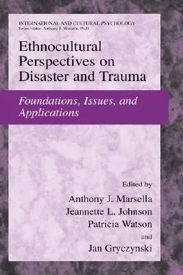 Ethnocultural Perspectives on Disaster and Trauma: Foundations, Issues, and Applications (2008)