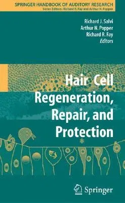 Hair Cell Regeneration, Repair, and Protection (2008)