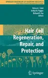 Hair Cell Regeneration, Repair, and Protection (2008)