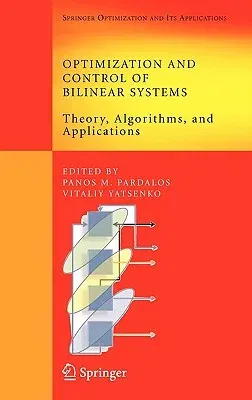 Optimization and Control of Bilinear Systems: Theory, Algorithms, and Applications (2008)