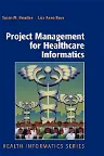 Project Management for Healthcare Informatics (2007)