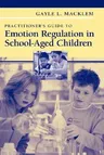 Practitioner's Guide to Emotion Regulation in School-Aged Children (2008)