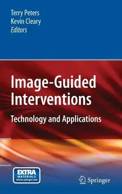 Image-Guided Interventions: Technology and Applications (2008)