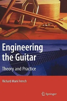 Engineering the Guitar: Theory and Practice (2009)