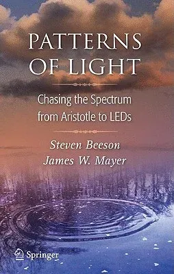 Patterns of Light: Chasing the Spectrum from Aristotle to LEDs (2008)