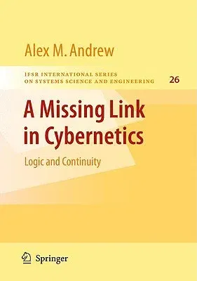 A Missing Link in Cybernetics: Logic and Continuity (2009)