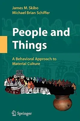 People and Things: A Behavioral Approach to Material Culture (2008)