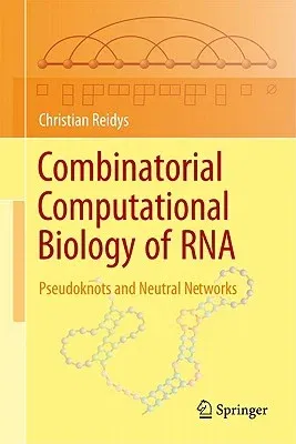 Combinatorial Computational Biology of RNA: Pseudoknots and Neutral Networks