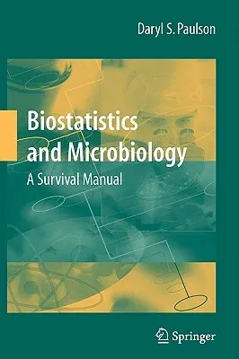 Biostatistics and Microbiology: A Survival Manual (2009)