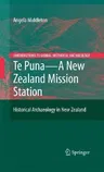 Te Puna - A New Zealand Mission Station: Historical Archaeology in New Zealand (2008)