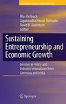 Sustaining Entrepreneurship and Economic Growth: Lessons in Policy and Industry Innovations from Germany and India (2009)