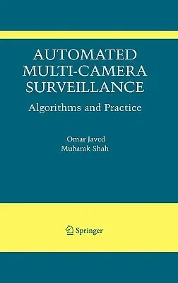 Automated Multi-Camera Surveillance: Algorithms and Practice (2008)