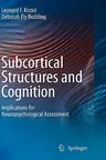 Subcortical Structures and Cognition: Implications for Neuropsychological Assessment (2009)