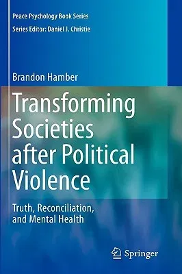 Transforming Societies After Political Violence: Truth, Reconciliation, and Mental Health (2009)