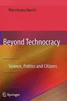 Beyond Technocracy: Science, Politics and Citizens (2009)