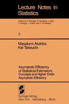 Asymptotic Efficiency of Statistical Estimators: Concepts and Higher Order Asymptotic Efficiency: Concepts and Higher Order Asymptotic Efficiency (Sof