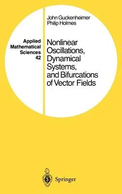 Nonlinear Oscillations, Dynamical Systems, and Bifurcations of Vector Fields (1983. Corr. 6th Printing 2002)