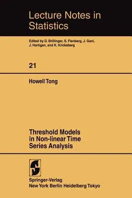 Threshold Models in Non-Linear Time Series Analysis (Softcover Reprint of the Original 1st 1983)