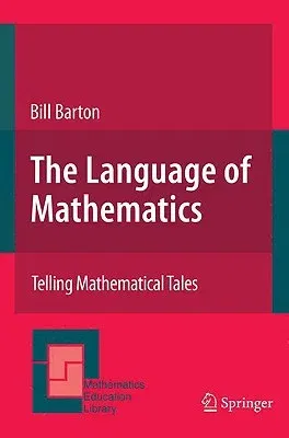 The Language of Mathematics: Telling Mathematical Tales (2008)