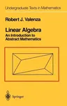 Linear Algebra: An Introduction to Abstract Mathematics (1993. Corr. 3rd Printing)