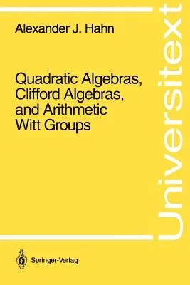 Quadratic Algebras, Clifford Algebras, and Arithmetic Witt Groups (Softcover Reprint of the Original 1st 1994)