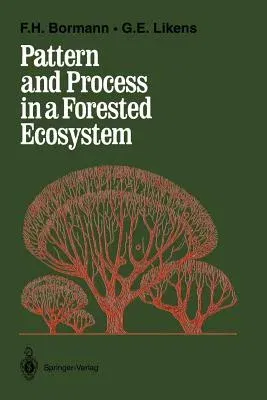 Pattern and Process in a Forested Ecosystem: Disturbance, Development and the Steady State Based on the Hubbard Brook Ecosystem Study (1994)