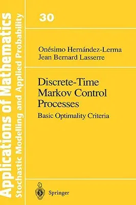 Discrete-Time Markov Control Processes: Basic Optimality Criteria (1996)