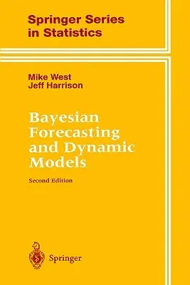 Bayesian Forecasting and Dynamic Models (1997. Corr. 2nd Printing 1999)