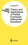 Theory and Applications of Partial Functional Differential Equations (1996)