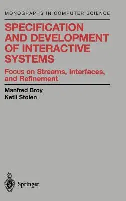 Specification and Development of Interactive Systems: Focus on Streams, Interfaces, and Refinement (2001)