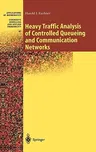 Heavy Traffic Analysis of Controlled Queueing and Communication Networks (2001)