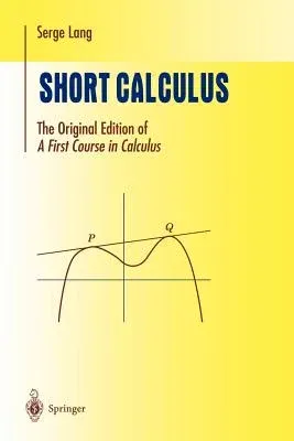 Short Calculus: The Original Edition of "A First Course in Calculus"