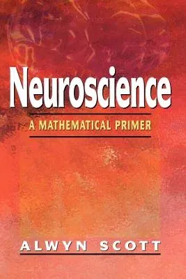 Neuroscience: A Mathematical Primer (2002)