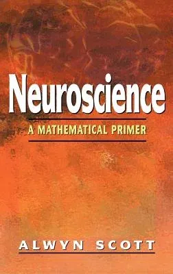 Neuroscience: A Mathematical Primer (2002)