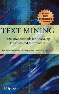 Text Mining: Predictive Methods for Analyzing Unstructured Information