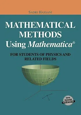 Mathematical Methods Using Mathematica(r): For Students of Physics and Related Fields (2003)