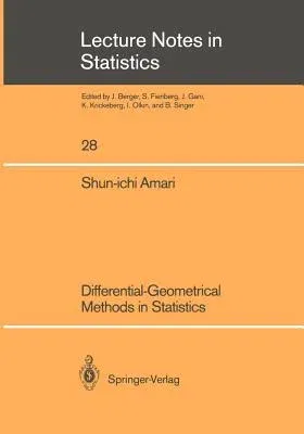 Differential-Geometrical Methods in Statistics (Softcover Reprint of the Original 1st 1985)