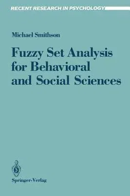 Fuzzy Set Analysis for Behavioral and Social Sciences (Softcover Reprint of the Original 1st 1987)