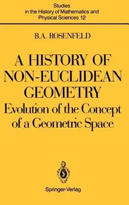 A History of Non-Euclidean Geometry: Evolution of the Concept of a Geometric Space (1988)