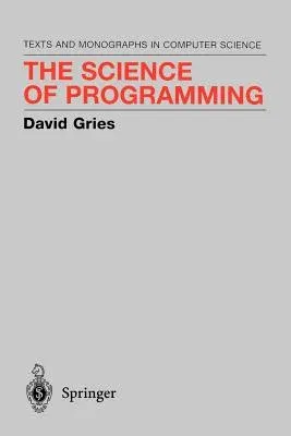 The Science of Programming (1981. 5th Printing 1989)