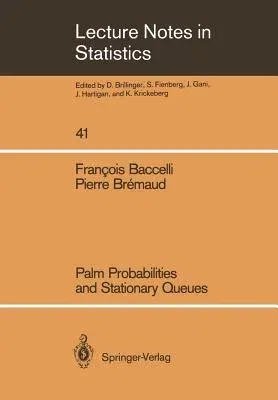 Palm Probabilities and Stationary Queues (Softcover Reprint of the Original 1st 1987)