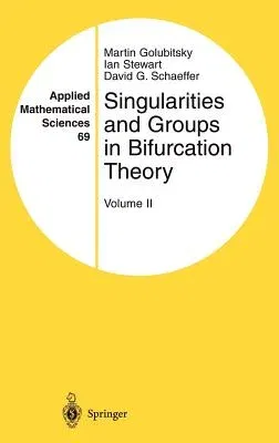 Singularities and Groups in Bifurcation Theory: Volume II (1988. 2nd Printing 2000)